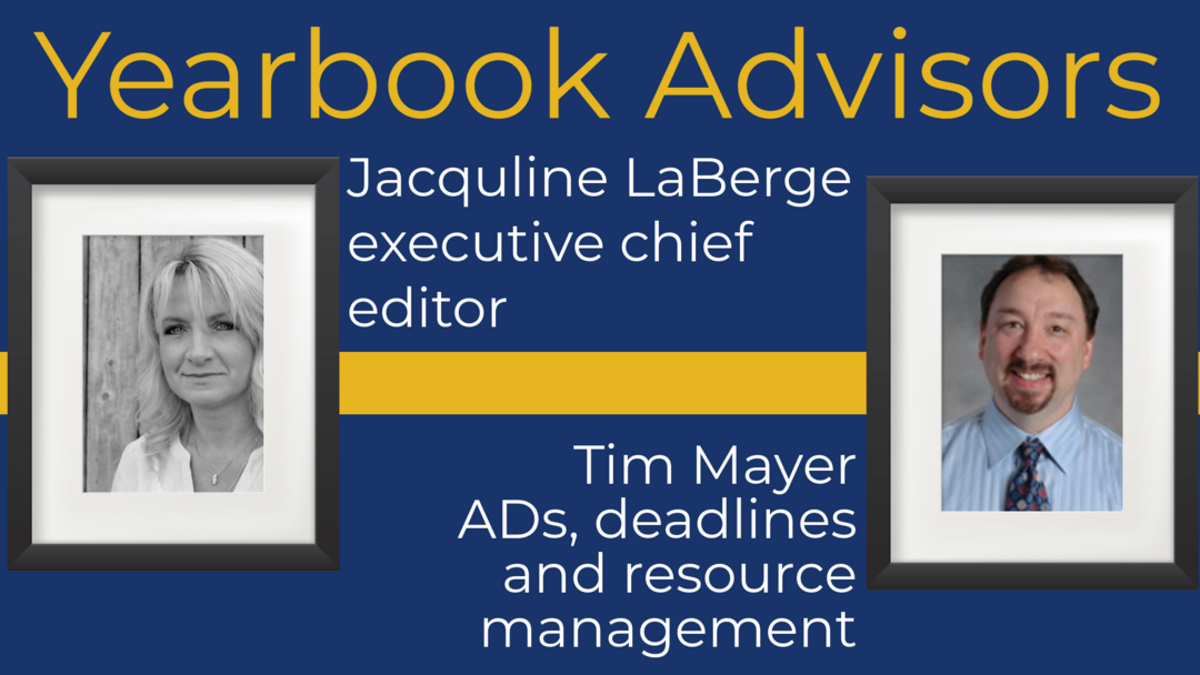 yearbook advisiors : tim mayer and Jacquline LaBerge